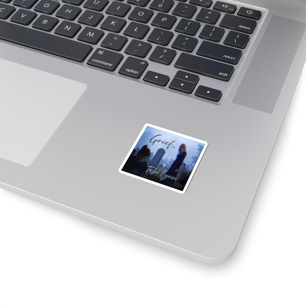 Sticker — "Grief..." Memorial Sticker (Tobi Lynn)