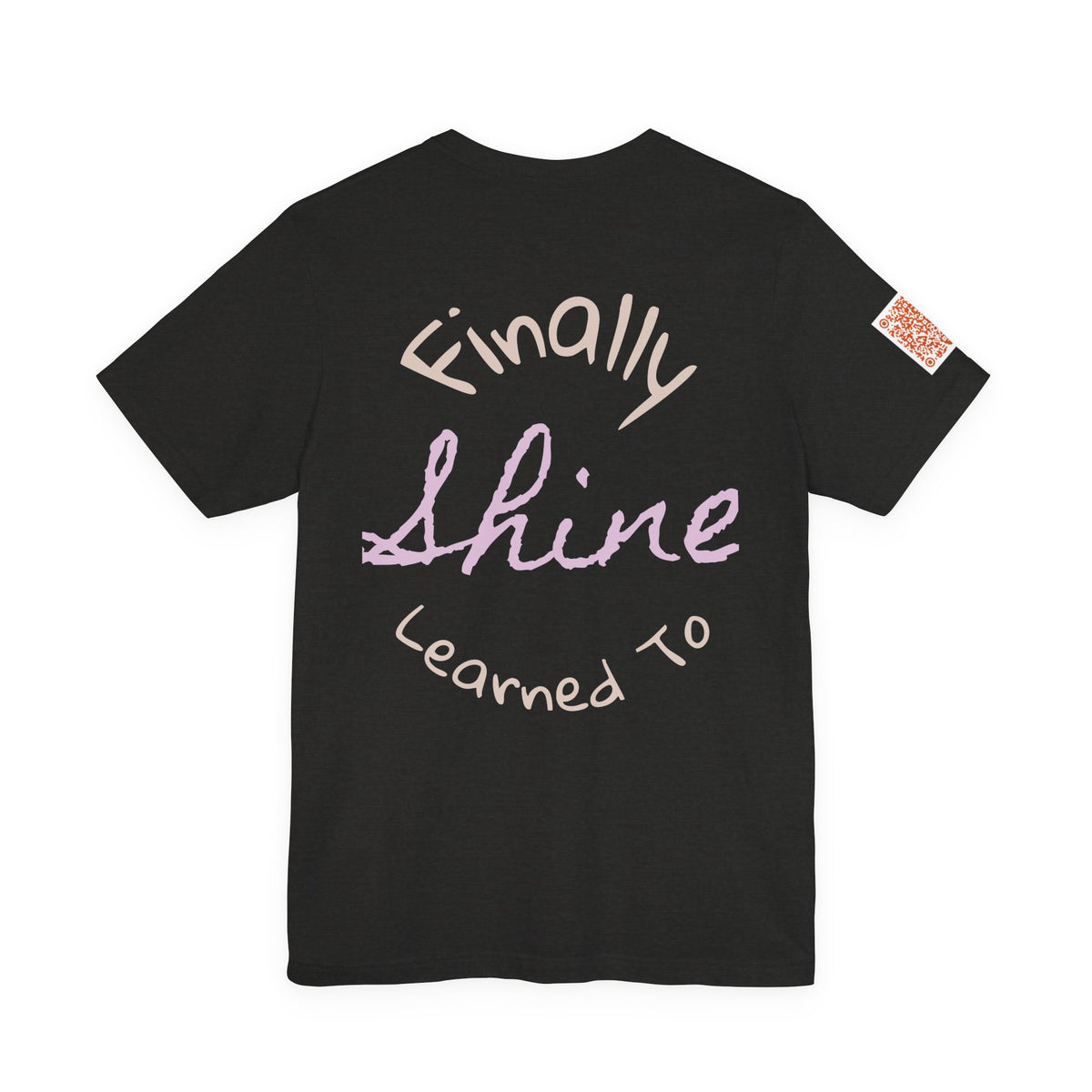 'Finally Shine' Graphic Tee — Came Out Free Inspirational T-Shirt